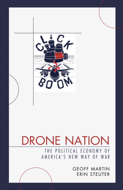 Drone Nation : The Political Economy of America's New Way of War, EPUB eBook
