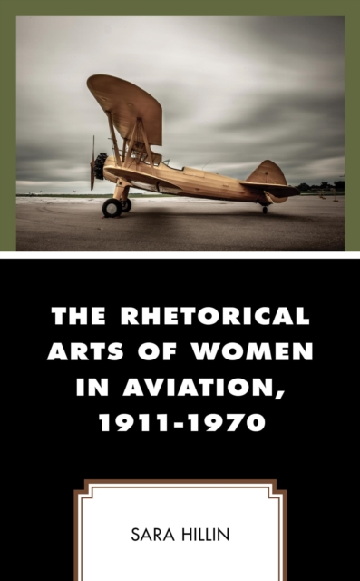 The Rhetorical Arts of Women in Aviation, 1911-1970, EPUB eBook