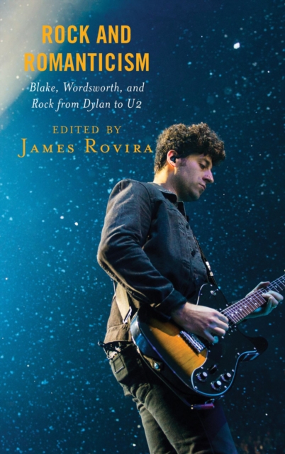 Rock and Romanticism : Blake, Wordsworth, and Rock from Dylan to U2, EPUB eBook