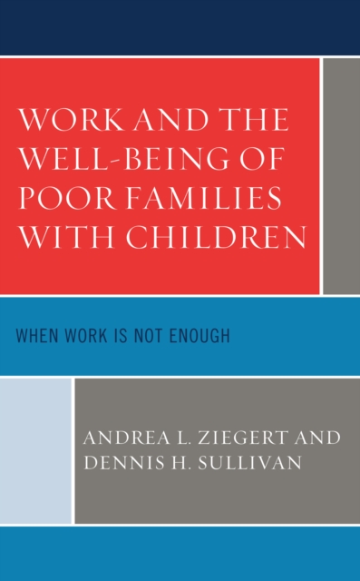 Work and the Well-Being of Poor Families with Children : When Work is Not Enough, Hardback Book