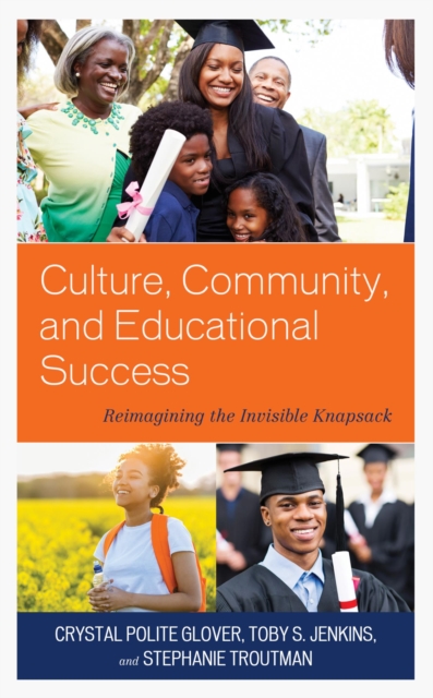 Culture, Community, and Educational Success : Reimagining the Invisible Knapsack, EPUB eBook