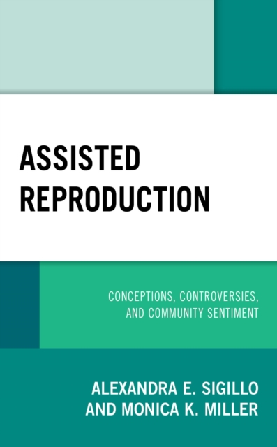 Assisted Reproduction : Conceptions, Controversies, and Community Sentiment, EPUB eBook