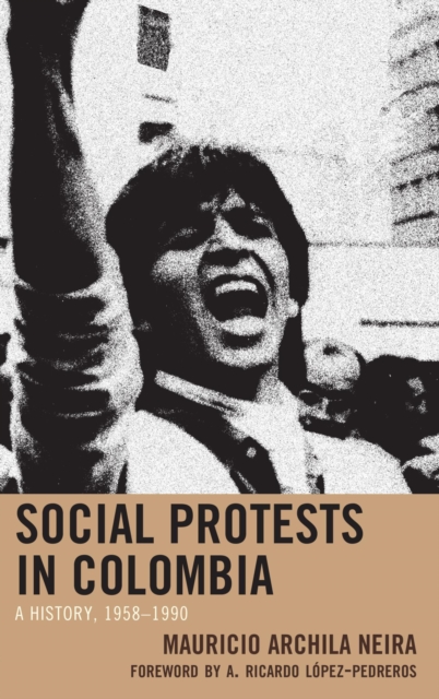 Social Protests in Colombia : A History, 1958-1990, EPUB eBook