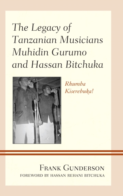 Legacy of Tanzanian Musicians Muhidin Gurumo and Hassan Bitchuka : Rhumba Kiserebuka!, EPUB eBook