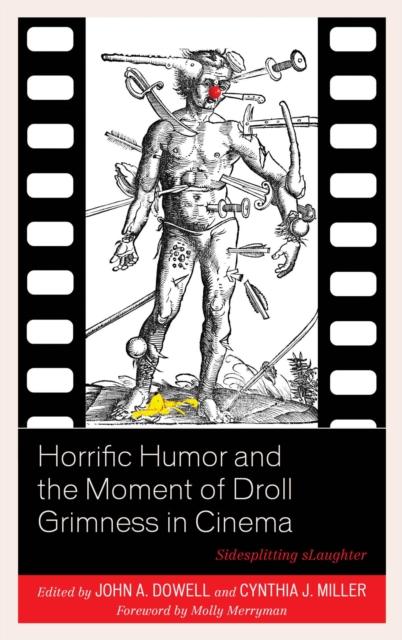 Horrific Humor and the Moment of Droll Grimness in Cinema : Sidesplitting sLaughter, EPUB eBook