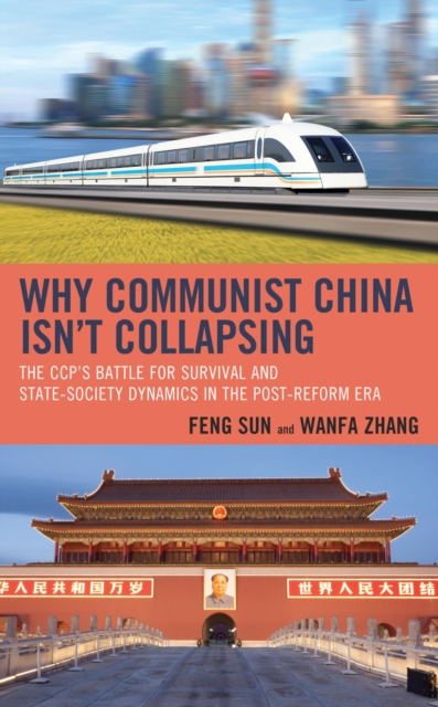 Why Communist China isn't Collapsing : The CCP's Battle for Survival and State-Society Dynamics in the Post-Reform Era, EPUB eBook