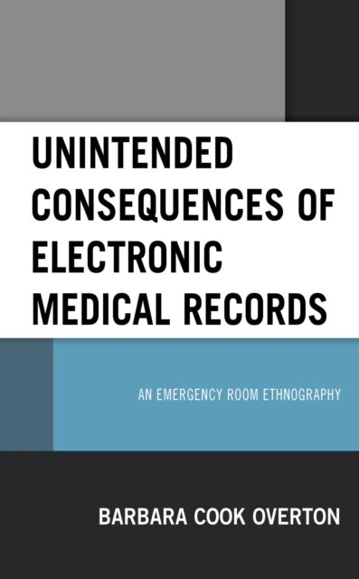 Unintended Consequences of Electronic Medical Records : An Emergency Room Ethnography, EPUB eBook