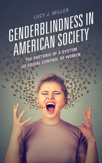 Genderblindness in American Society : The Rhetoric of a System of Social Control of Women, EPUB eBook