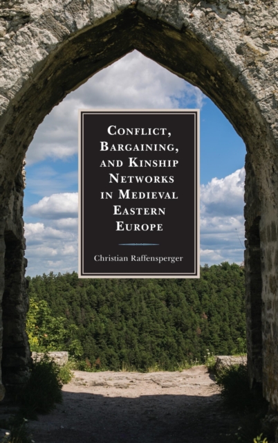 Conflict, Bargaining, and Kinship Networks in Medieval Eastern Europe, EPUB eBook