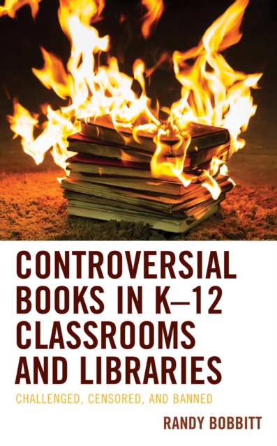 Controversial Books in K-12 Classrooms and Libraries : Challenged, Censored, and Banned, EPUB eBook