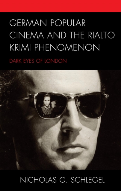 German Popular Cinema and the Rialto Krimi Phenomenon : Dark Eyes of London, EPUB eBook