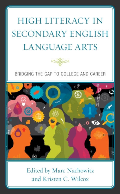 High Literacy in Secondary English Language Arts : Bridging the Gap to College and Career, EPUB eBook