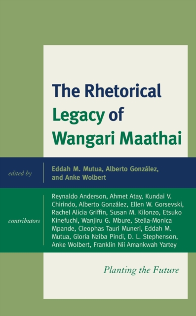 Rhetorical Legacy of Wangari Maathai : Planting the Future, EPUB eBook