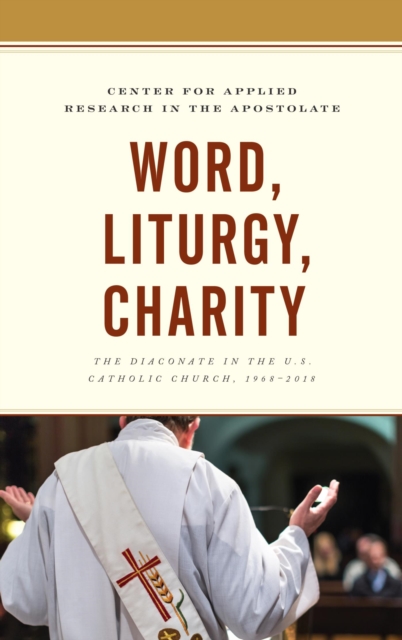 Word, Liturgy, Charity : The Diaconate in the U.S. Catholic Church, 1968-2018, EPUB eBook