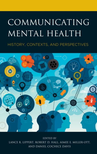Communicating Mental Health : History, Contexts, and Perspectives, EPUB eBook