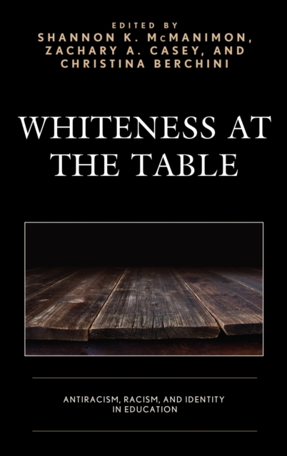Whiteness at the Table : Antiracism, Racism, and Identity in Education, EPUB eBook