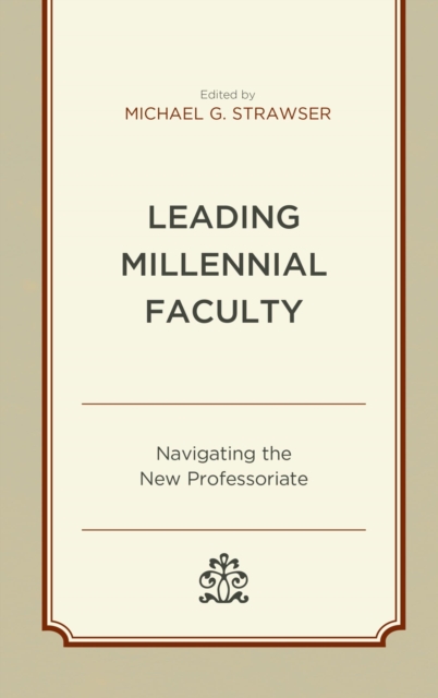 Leading Millennial Faculty : Navigating the New Professoriate, EPUB eBook