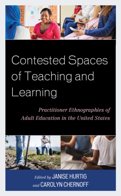 Contested Spaces of Teaching and Learning : Practitioner Ethnographies of Adult Education in the United States, EPUB eBook