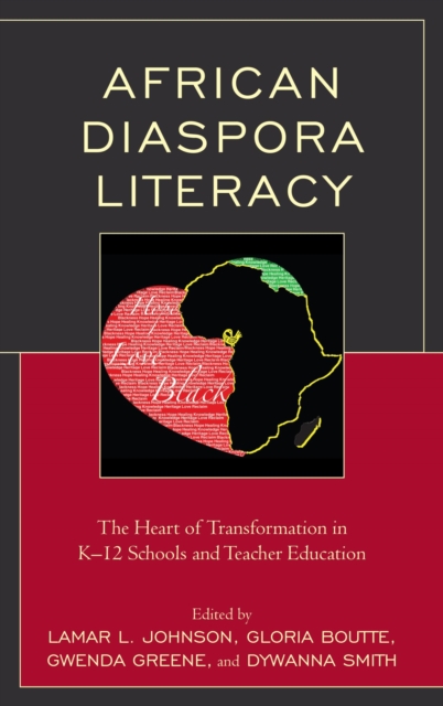 African Diaspora Literacy : The Heart of Transformation in K-12 Schools and Teacher Education, EPUB eBook