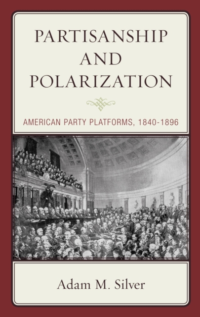 Partisanship and Polarization : American Party Platforms, 1840-1896, EPUB eBook