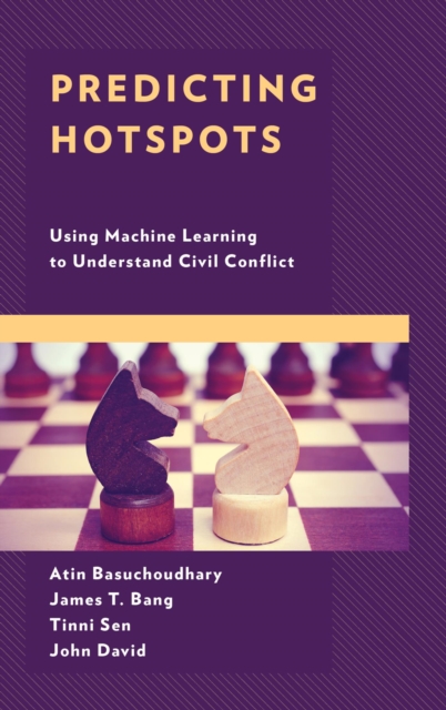 Predicting Hotspots : Using Machine Learning to Understand Civil Conflict, EPUB eBook