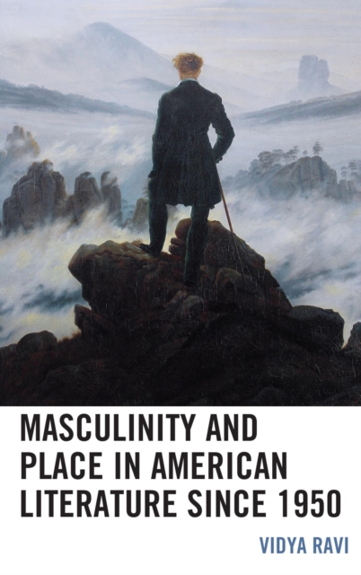 Masculinity and Place in American Literature since 1950, EPUB eBook