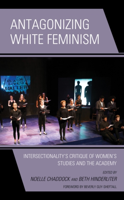 Antagonizing White Feminism : Intersectionality's Critique of Women's Studies and the Academy, EPUB eBook