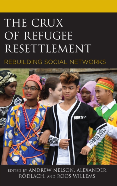 The Crux of Refugee Resettlement : Rebuilding Social Networks, EPUB eBook