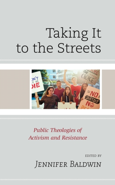 Taking It to the Streets : Public Theologies of Activism and Resistance, EPUB eBook