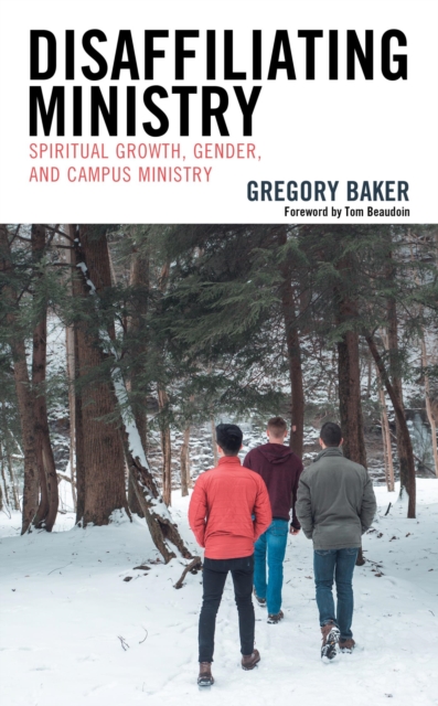 Disaffiliating Ministry : Spiritual Growth, Gender, and Campus Ministry, EPUB eBook