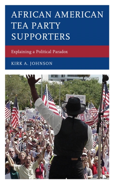 African American Tea Party Supporters : Explaining a Political Paradox, EPUB eBook
