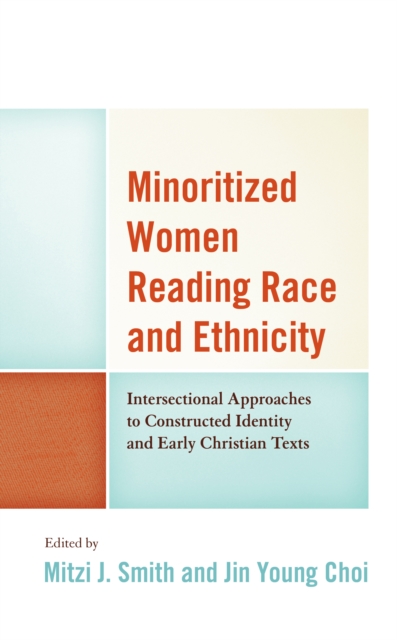 Minoritized Women Reading Race and Ethnicity : Intersectional Approaches to Constructed Identity and Early Christian Texts, EPUB eBook