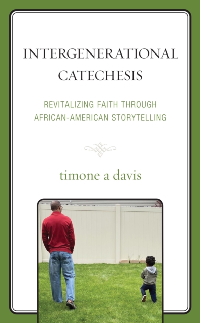 Intergenerational Catechesis : Revitalizing Faith through African-American Storytelling, EPUB eBook