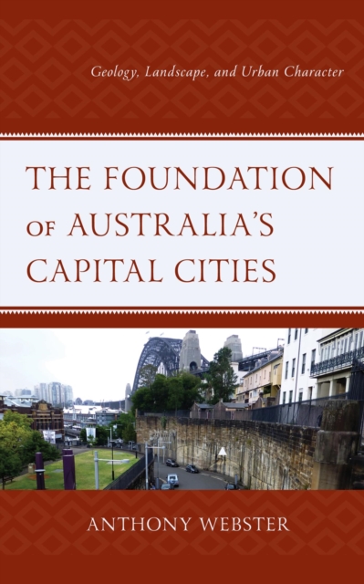 Foundation of Australia's Capital Cities : Geology, Landscape, and Urban Character, EPUB eBook
