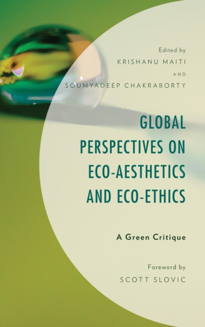 Global Perspectives on Eco-Aesthetics and Eco-Ethics : A Green Critique, EPUB eBook