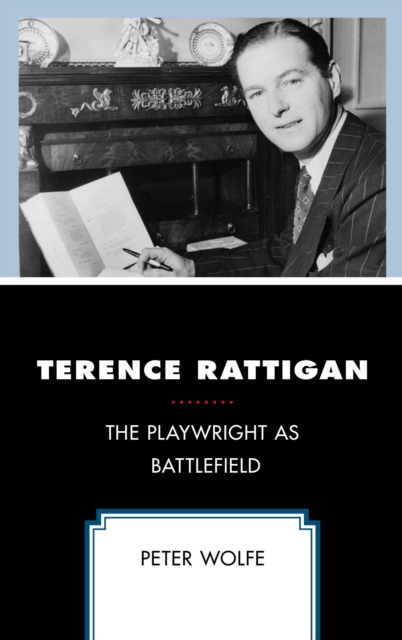 Terence Rattigan : The Playwright as Battlefield, EPUB eBook
