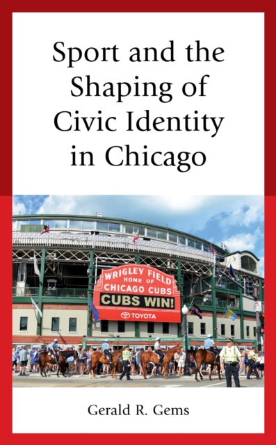Sport and the Shaping of Civic Identity in Chicago, EPUB eBook