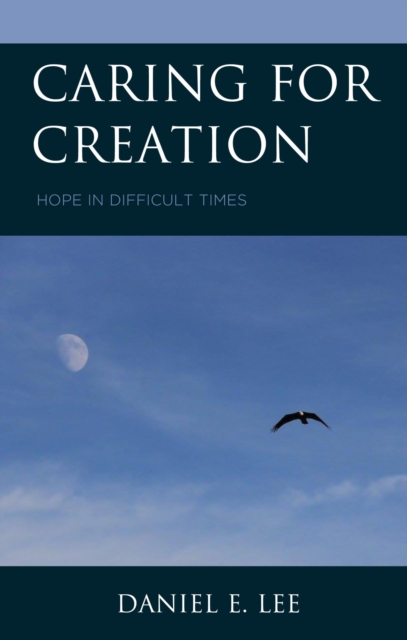 Caring for Creation : Hope in Difficult Times, EPUB eBook