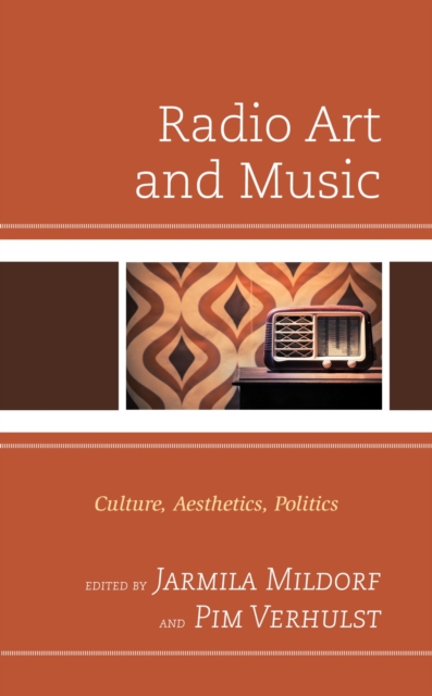 Radio Art and Music : Culture, Aesthetics, Politics, EPUB eBook