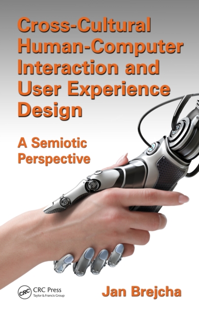 Cross-Cultural Human-Computer Interaction and User Experience Design : A Semiotic Perspective, PDF eBook