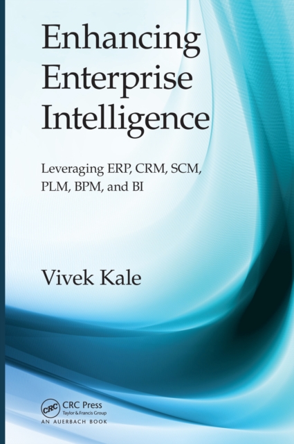 Enhancing Enterprise Intelligence: Leveraging ERP, CRM, SCM, PLM, BPM, and BI, PDF eBook