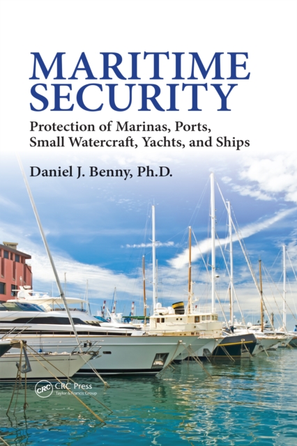 Maritime Security : Protection of Marinas, Ports, Small Watercraft, Yachts, and Ships, PDF eBook