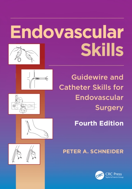 Endovascular Skills : Guidewire and Catheter Skills for Endovascular Surgery, Fourth Edition, EPUB eBook