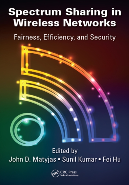 Spectrum Sharing in Wireless Networks : Fairness, Efficiency, and Security, PDF eBook