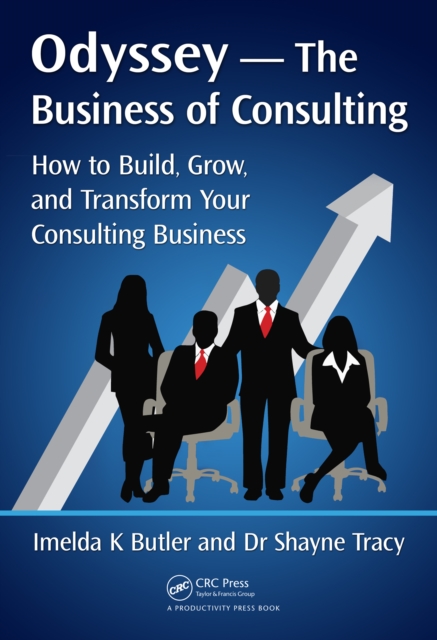 Odyssey --The Business of Consulting : How to Build, Grow, and Transform Your Consulting Business, PDF eBook