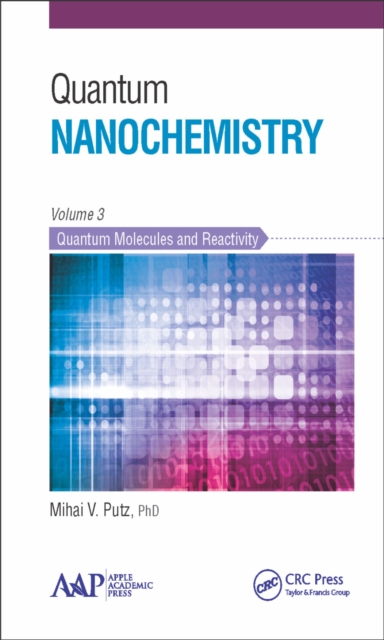 Quantum Nanochemistry, Volume Three : Quantum Molecules and Reactivity, PDF eBook