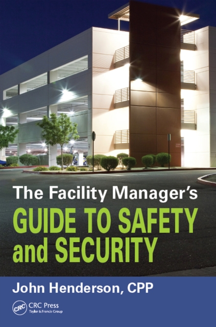 The Facility Manager's Guide to Safety and Security, PDF eBook