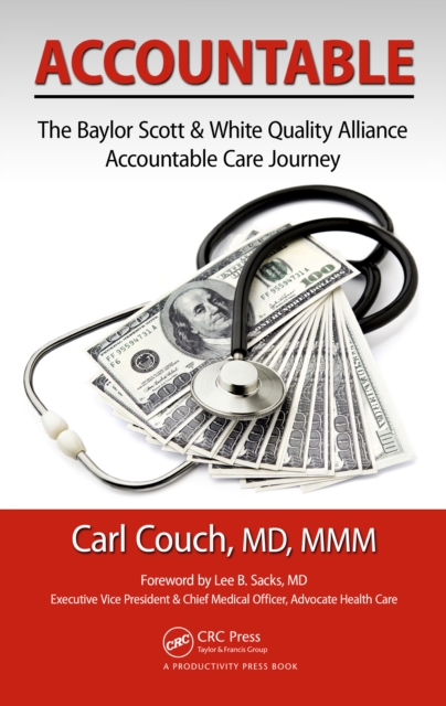 Accountable : The Baylor Scott & White Quality Alliance Accountable Care Journey, PDF eBook