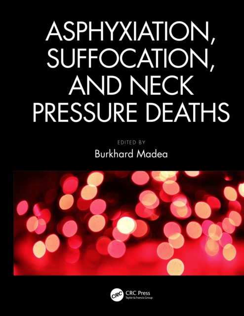 Asphyxiation, Suffocation, and Neck Pressure Deaths, PDF eBook