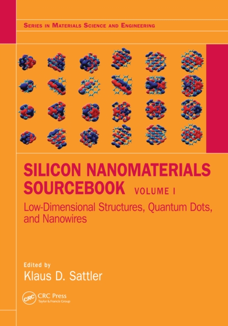 Silicon Nanomaterials Sourcebook : Low-Dimensional Structures, Quantum Dots, and Nanowires, Volume One, PDF eBook